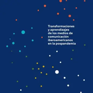 Transformaciones y aprendizajes de los medios de comunicaci&oacute;n en la pospandemia