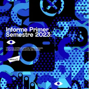 Informe Primer Semestre 2023 de Violencia contra la prensa