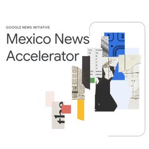 Google lanza Mexico News Accelerator