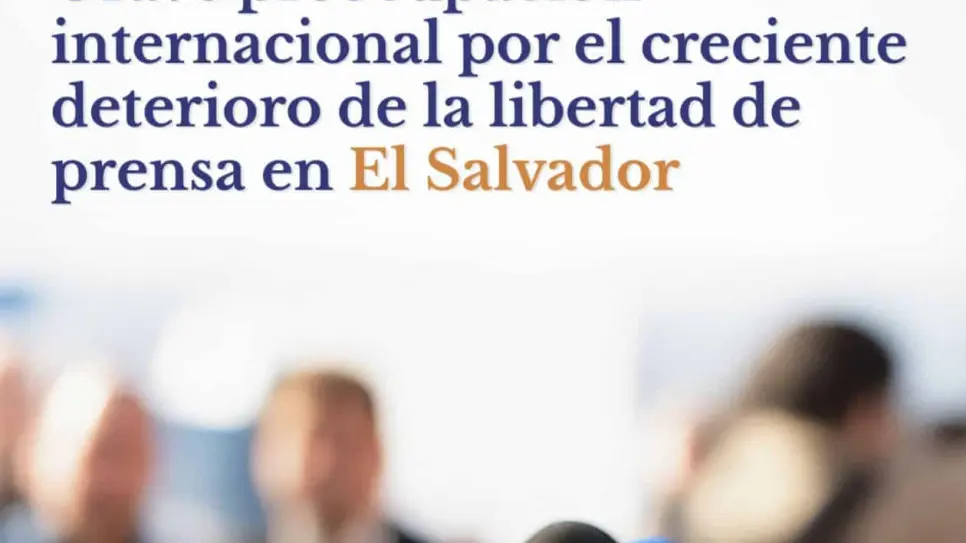 Coalición de 16 organizaciones alertan del deterioro de la libertad de prensa y expresión en El Salvador