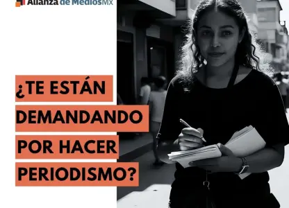 La Alianza de Medios Mx convoca a visibilizar demandas contra periodistas