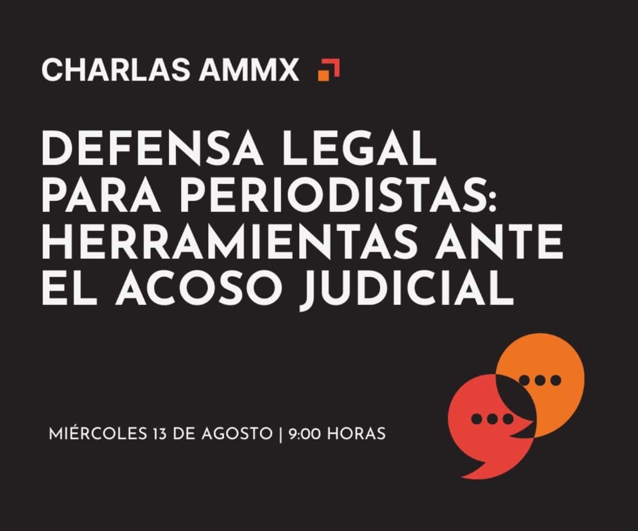 Charlas AMMx: Defensa legal para periodistas: herramientas ante el acoso judicial