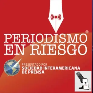 Relanza la SIP Periodismo en Riesgo, el podcast que narra las amenazas a la libertad de prensa en América