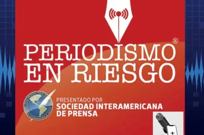 Relanza la SIP Periodismo en Riesgo, el podcast que narra las amenazas a la libertad de prensa en América