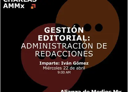 Charlas AMMx: Gestión Editorial,  Administración de Redacciones