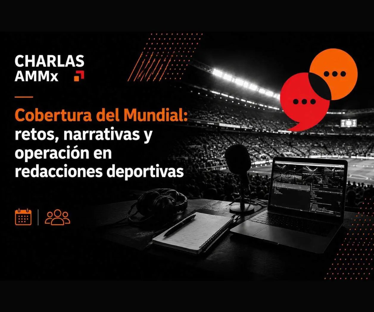 Charlas AMMx: Cobertura del Mundial: retos, narrativas y operación en redacciones deportivas Charlas AMMx: Cobertura del Mundial: retos, narrativas y operación en redacciones deportivas