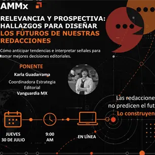 Reg&iacute;strate a la nueva Charla AMMx: Relevancia y prospectiva para dise&ntilde;ar el futuro de las redacciones