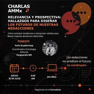 Regístrate a la nueva Charla AMMx: Relevancia y prospectiva para diseñar el futuro de las redacciones Regístrate a la nueva Charla AMMx: Relevancia y prospectiva para diseñar el futuro de las redacciones