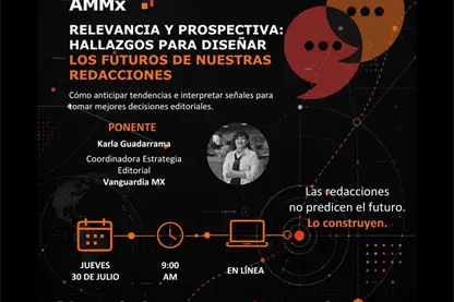 Regístrate a la nueva Charla AMMx: Relevancia y prospectiva para diseñar el futuro de las redacciones
